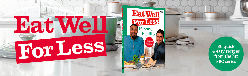 Eat Well for Less: Happy & Healthy: 80 quick & easy recipes from the hit BBC series