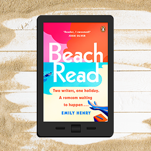 Beach Read: The New York Times bestselling laugh-out-loud love story you’ll want to escape with this summer