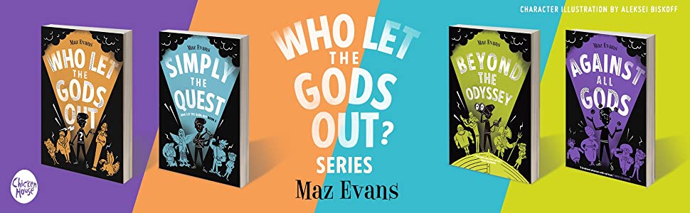 Who Let the Gods Out?: the first EPIC adventure in Maz Evans's laugh-out-loud hilarious series