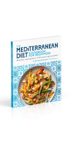 The Mediterranean Diet Cookbook for Beginners: Meal Plans, Expert Guidance, and 100 Recipes to Get You Started